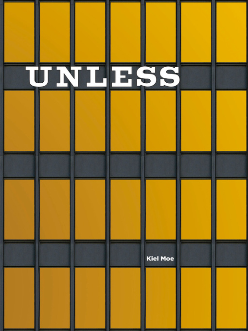 Title details for Unless by Kiel Moe - Available